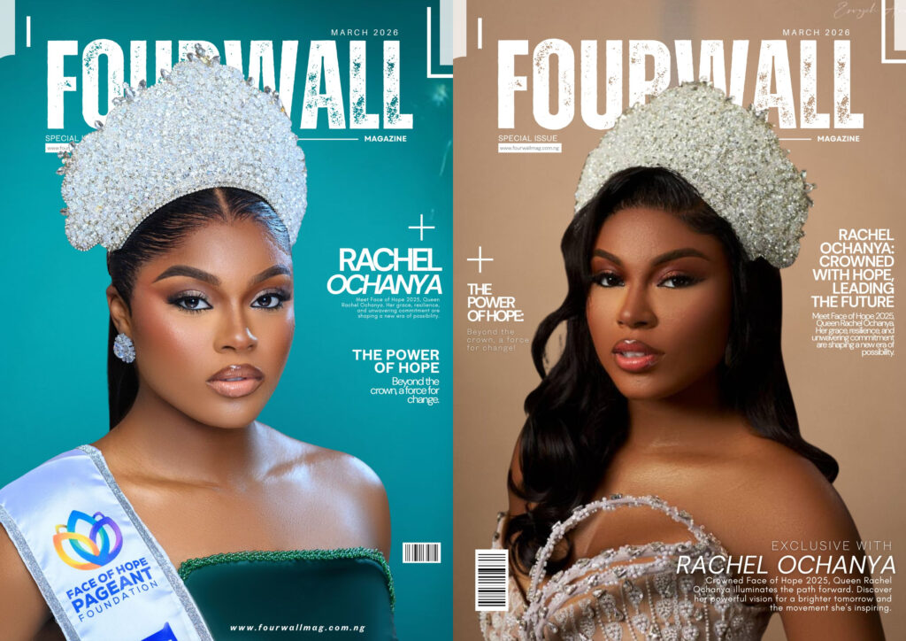 Fourwall Special Issue: Queen Rachel Ochanya Graces The March 2026 Cover merged - Fourwall Magazine